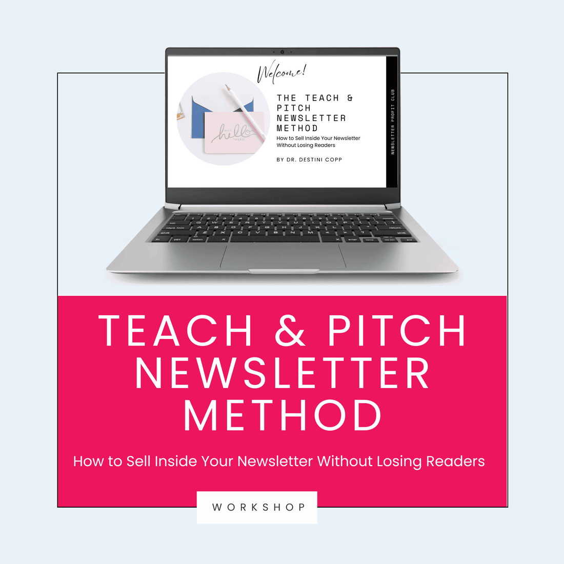 A laptop displays a HelloContent invitation for the Teach & Pitch Newsletter Method Workshop above a pink banner reading, “How to Boost Newsletter Revenue Without Losing Readers.”.