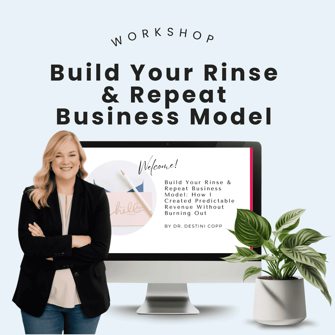 A woman smiles beside a computer monitor showing HelloContent’s "Build Your Rinse & Repeat Business Model" workshop, which promotes a rinse-and-repeat model as a smart business strategy, with a plant in the foreground.