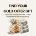 Picture of money bags and stacks of money with a dollar sign describing a find your gold offer GPT