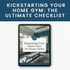Kickstarting Your Home Gym The Ultimate Checklist