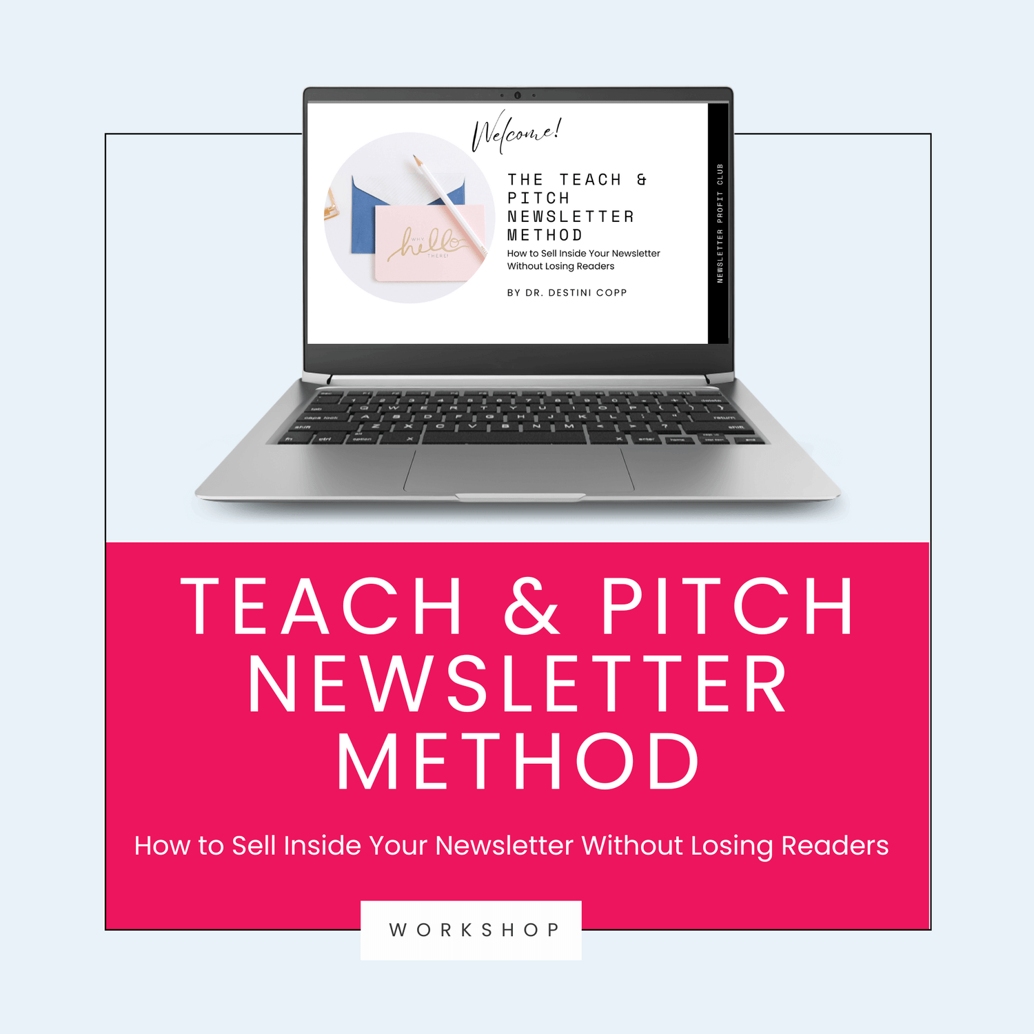 A laptop displays a HelloContent invitation for the Teach &amp; Pitch Newsletter Method Workshop above a pink banner reading, “How to Boost Newsletter Revenue Without Losing Readers.”.
