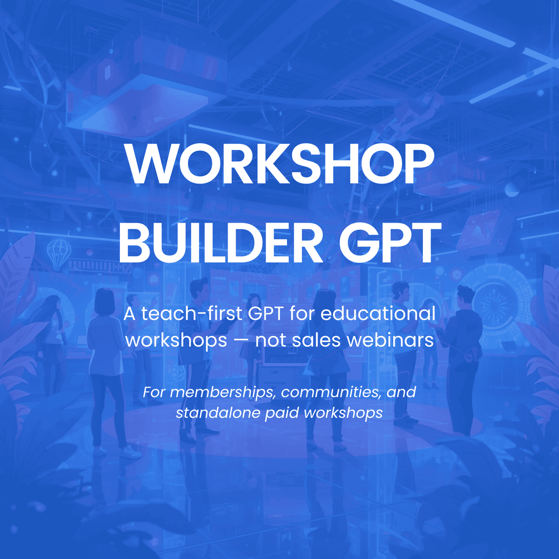 Workshop Builder GPT advertisement with a blurred workshop image in the background