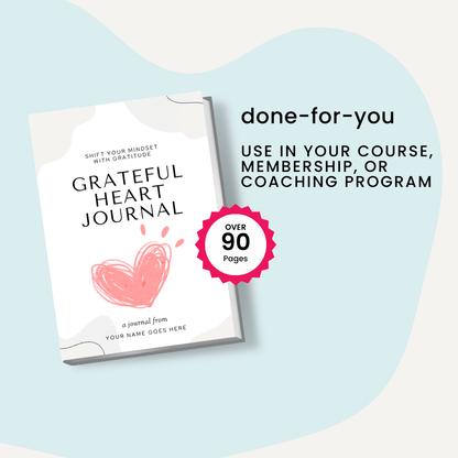 Done For You Grateful Heart Journal Use in your Course, Membership, or Coaching Program